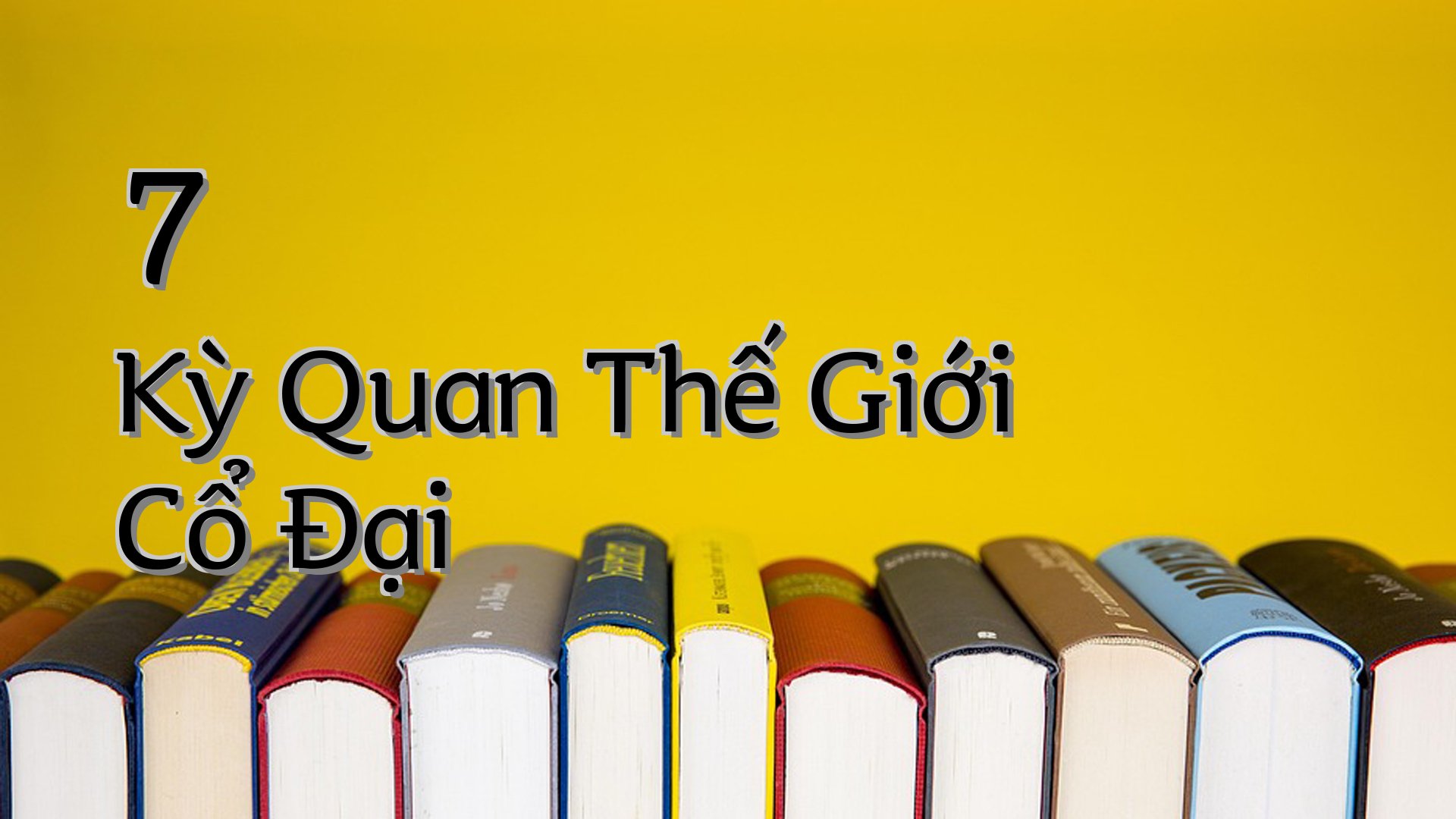 cover-7 Kỳ Quan Thế Giới Cổ Đại