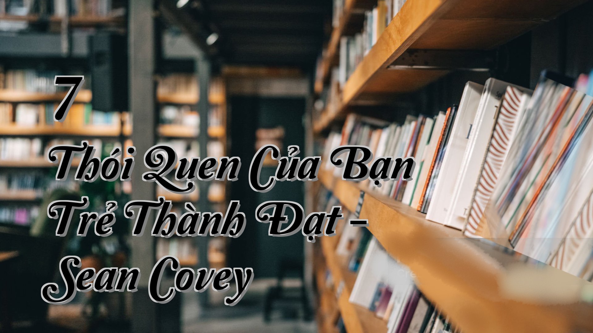 cover-7 Thói Quen Của Bạn Trẻ Thành Đạt - Sean Covey
