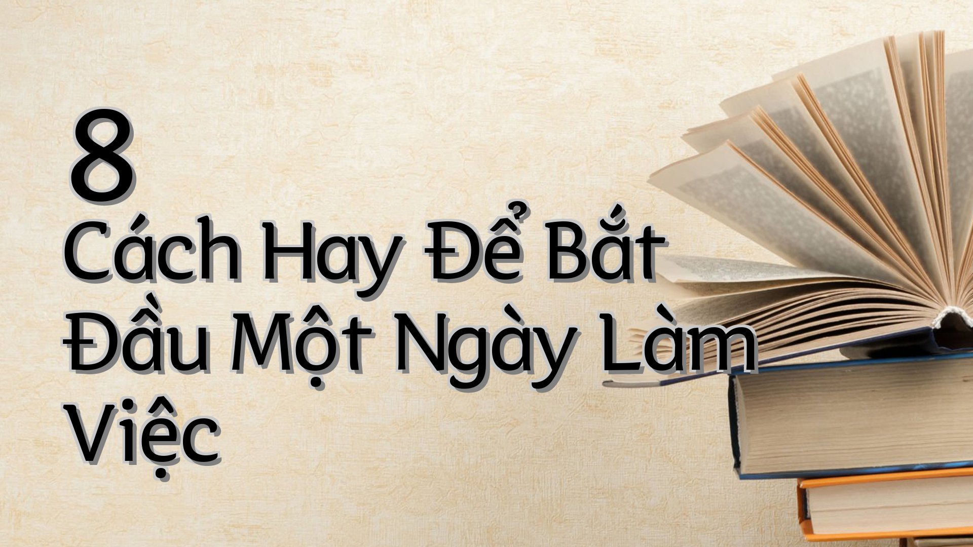 cover-8 Cách Hay Để Bắt Đầu Một Ngày Làm Việc