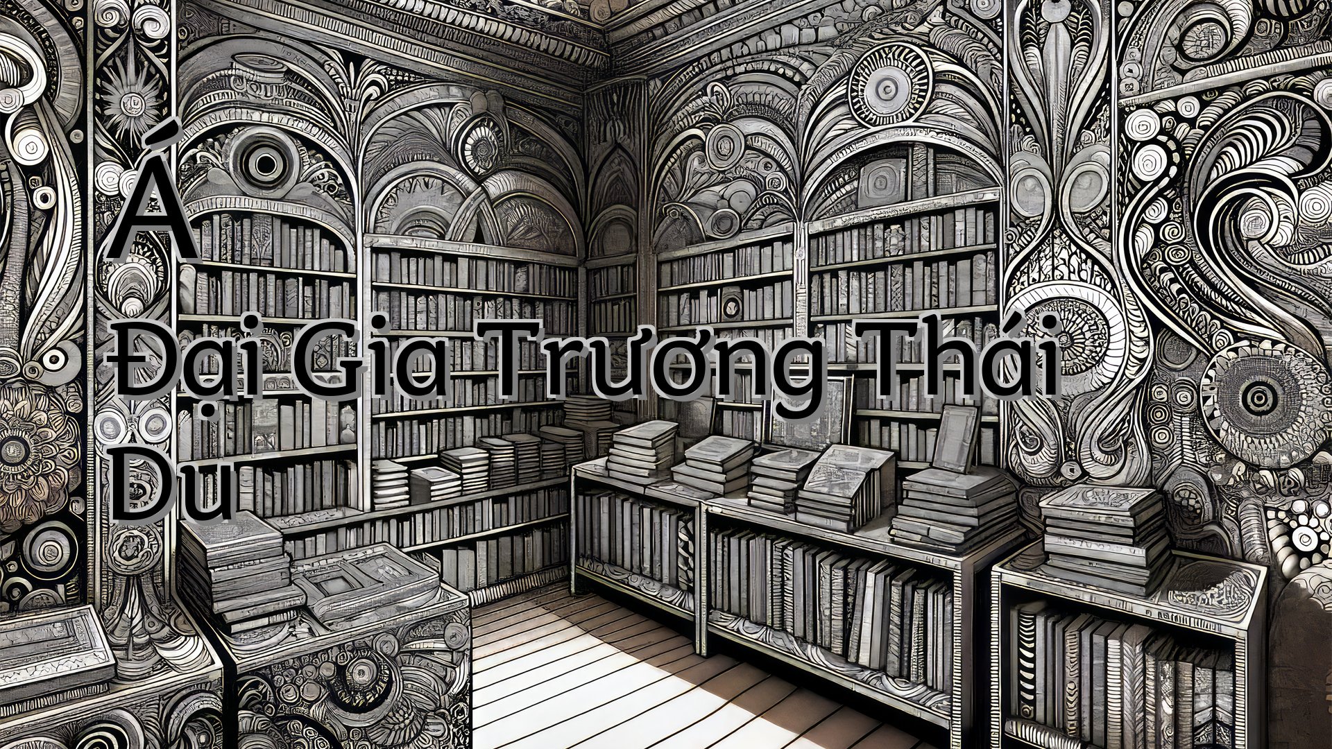 cover-Á Đại Gia Trương Thái Du