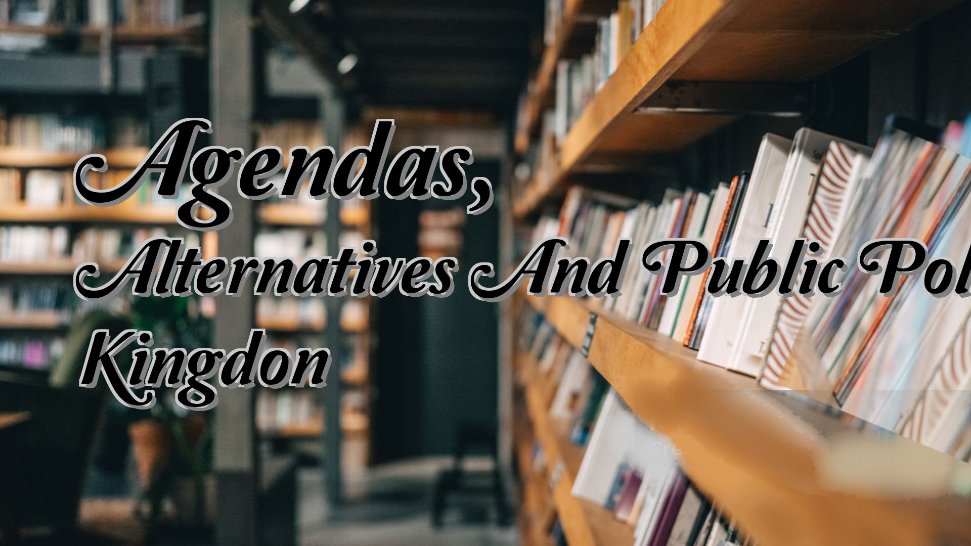 cover-Agendas, Alternatives And Public Policies Kingdon