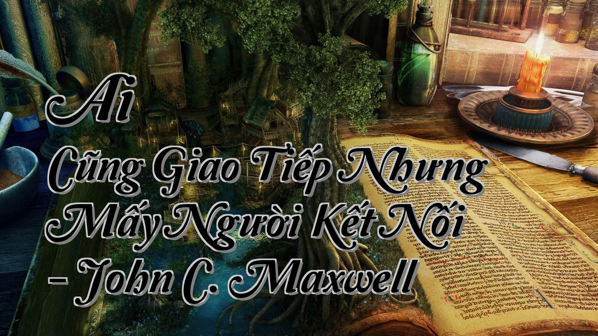 cover-Ai Cũng Giao Tiếp Nhưng Mấy Người Kết Nối - John C. Maxwell