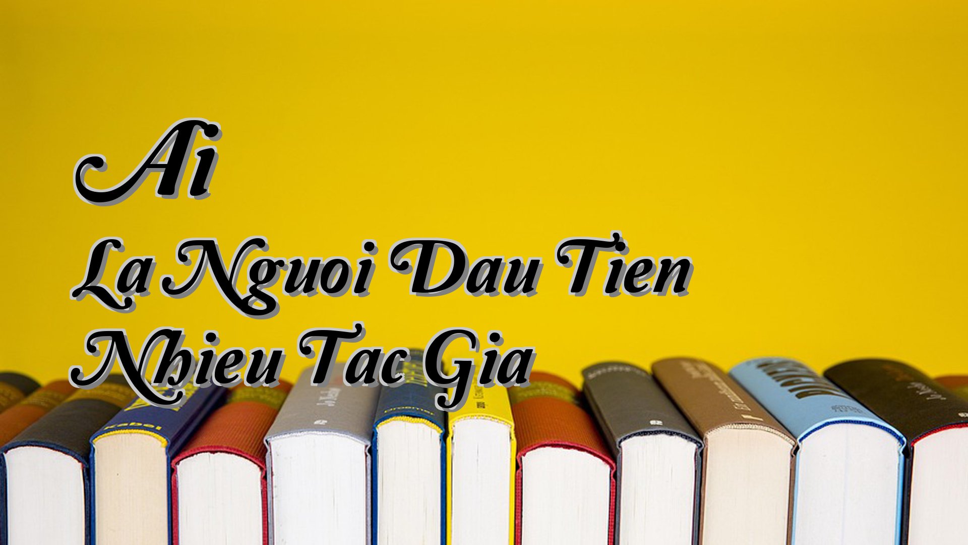 Cover image for Ai La Nguoi Dau Tien Nhieu Tac Gia