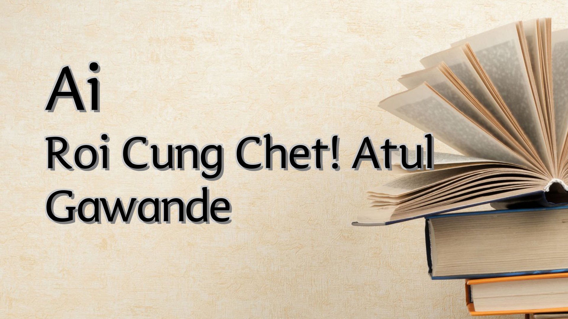 cover-Ai Roi Cung Chet! Atul Gawande