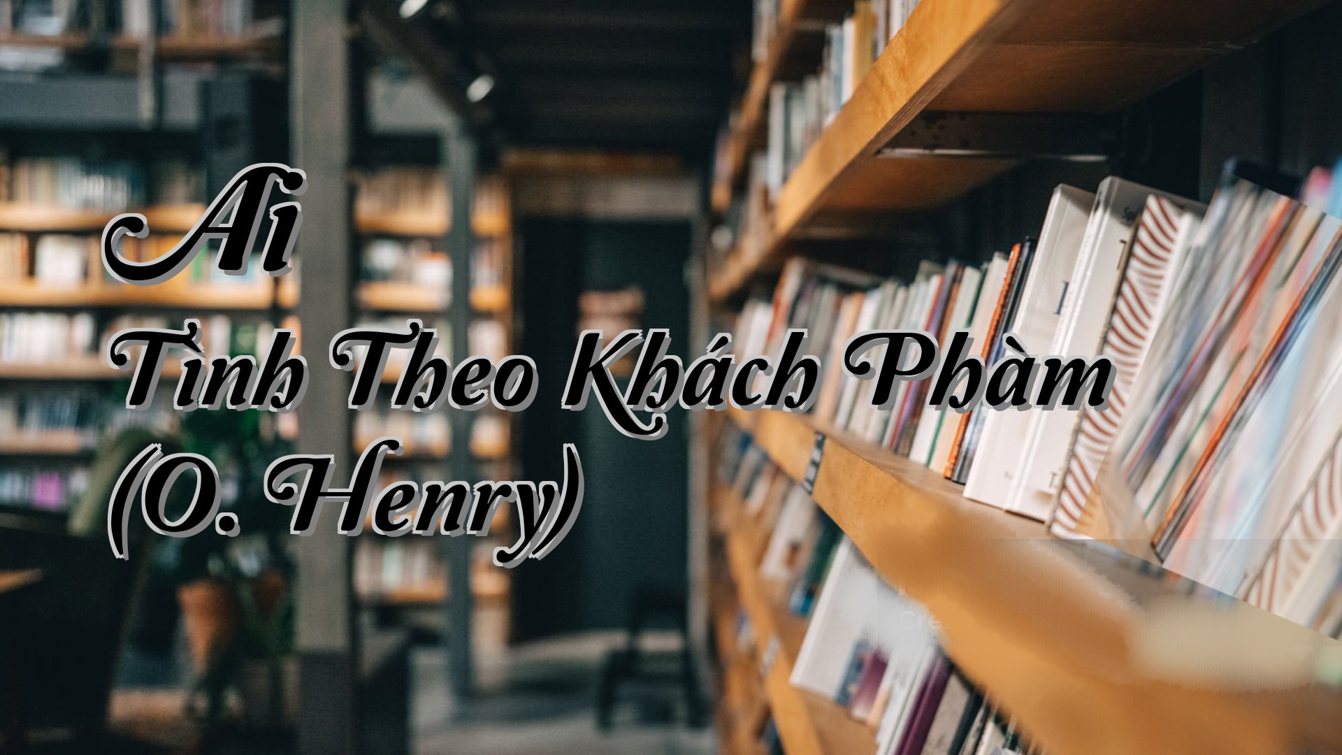 cover-Ai Tình Theo Khách Phàm (O. Henry)