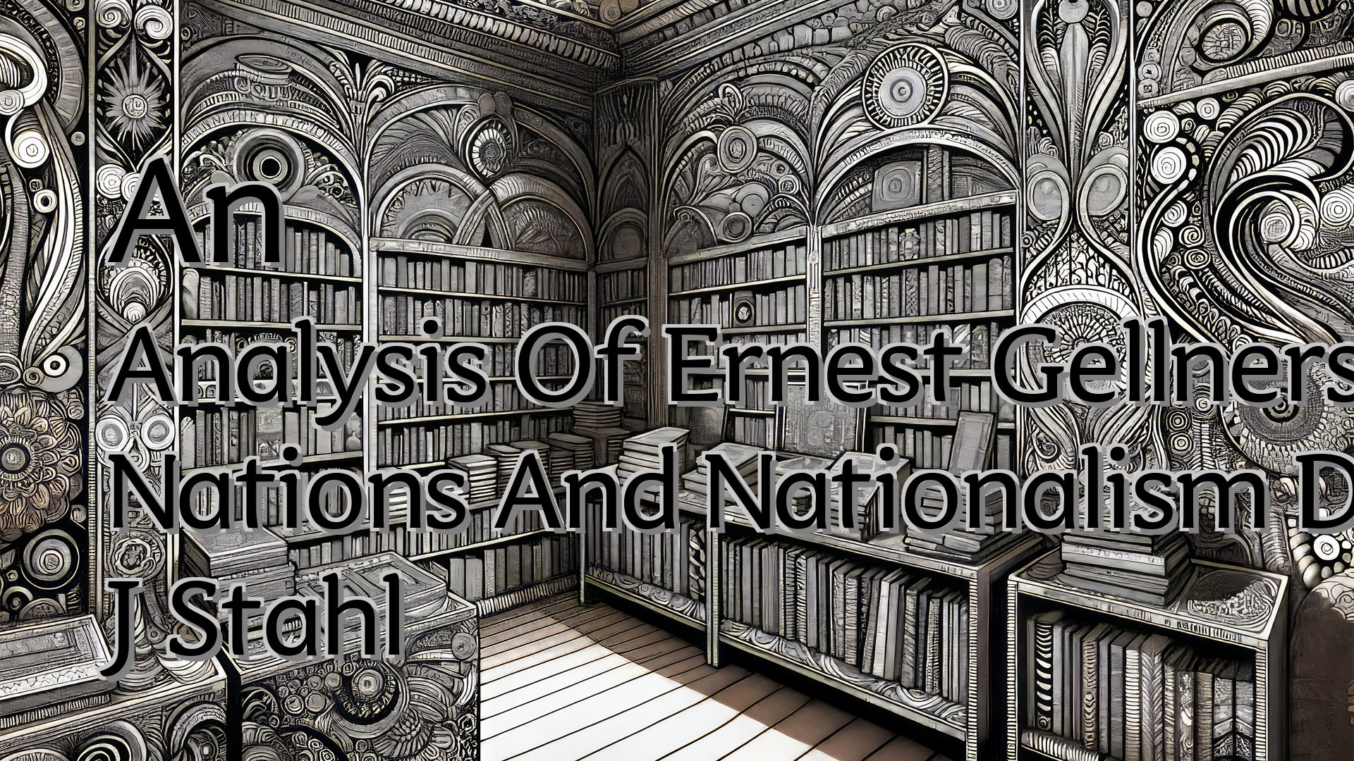 cover-An Analysis Of Ernest Gellners Nations And Nationalism Dale J Stahl