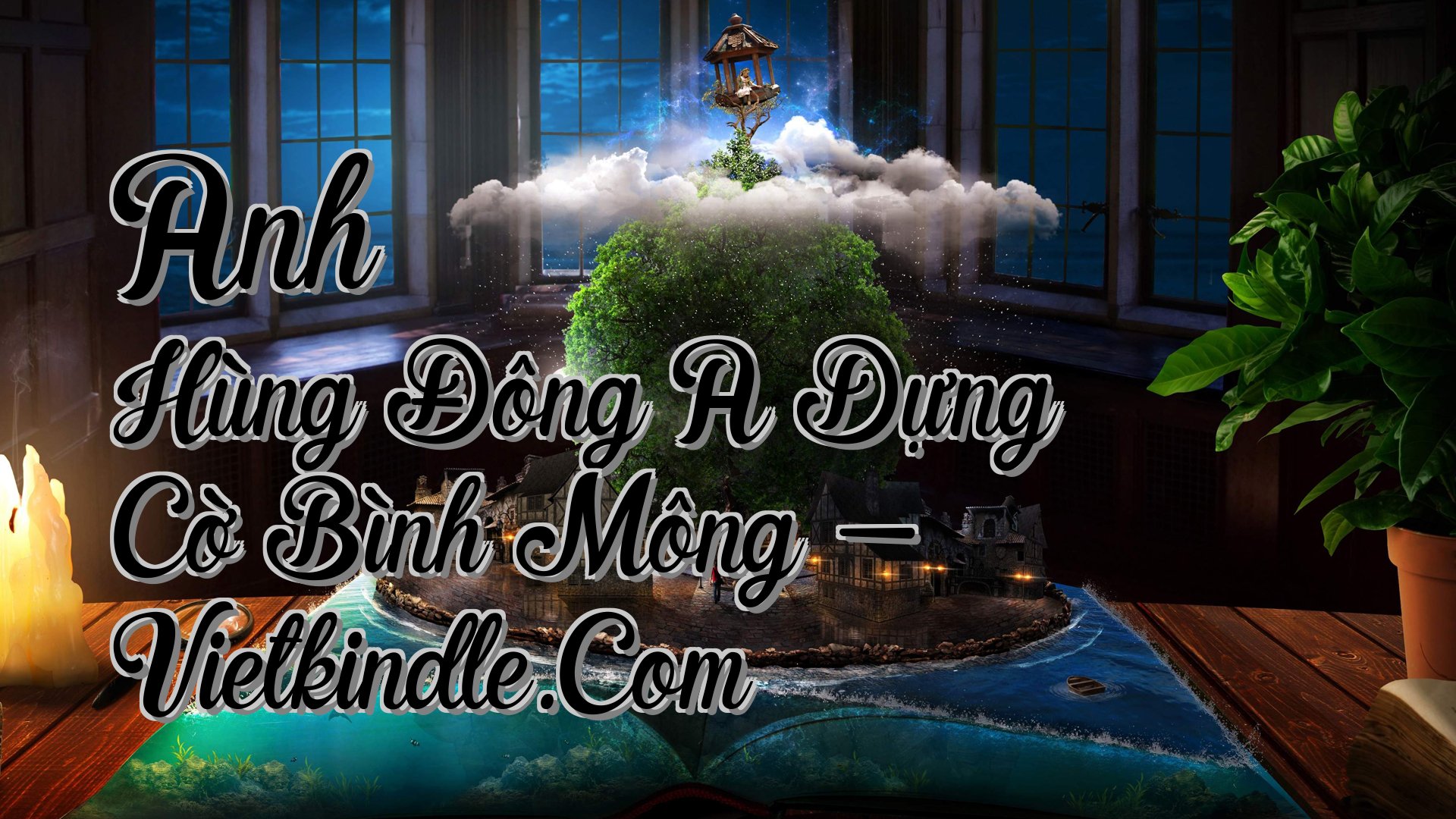 cover-Anh Hùng Đông A Dựng Cờ Bình Mông - Vietkindle.Com