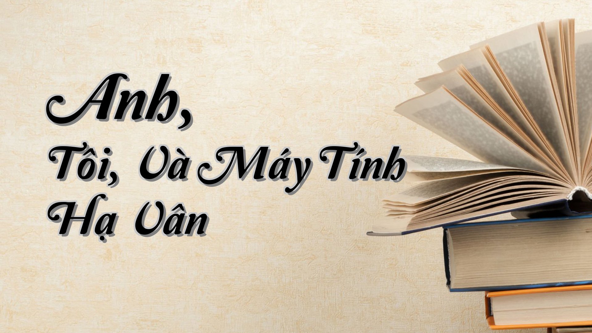 cover-Anh, Tôi, Và Máy Tính Hạ Vân