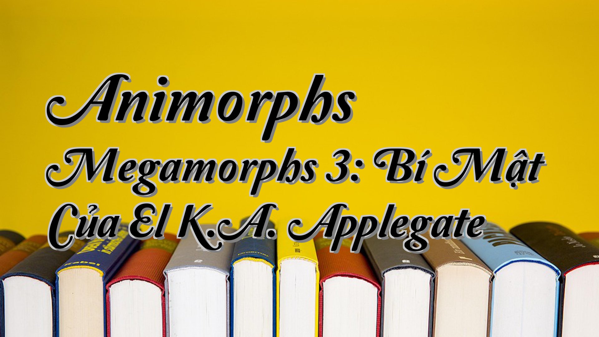 cover-Animorphs Megamorphs 3: Bí Mật Của El K.A. Applegate