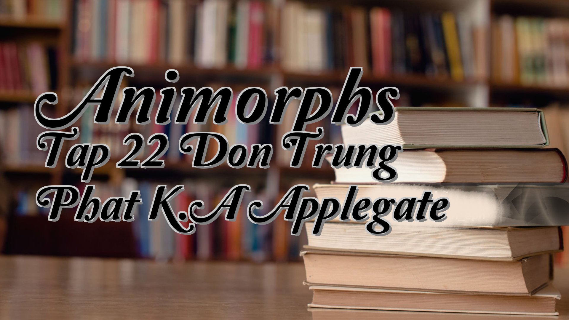 cover-Animorphs Tap 22 Don Trung Phat K.A Applegate