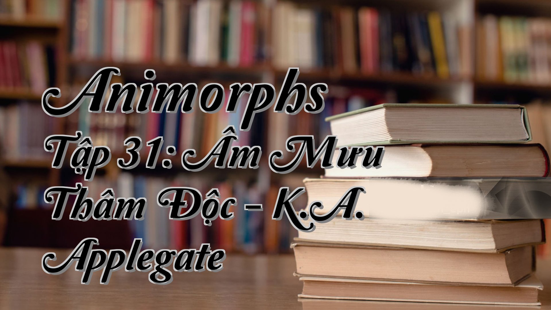 cover-Animorphs Tập 31: Âm Mưu Thâm Độc - K.A. Applegate