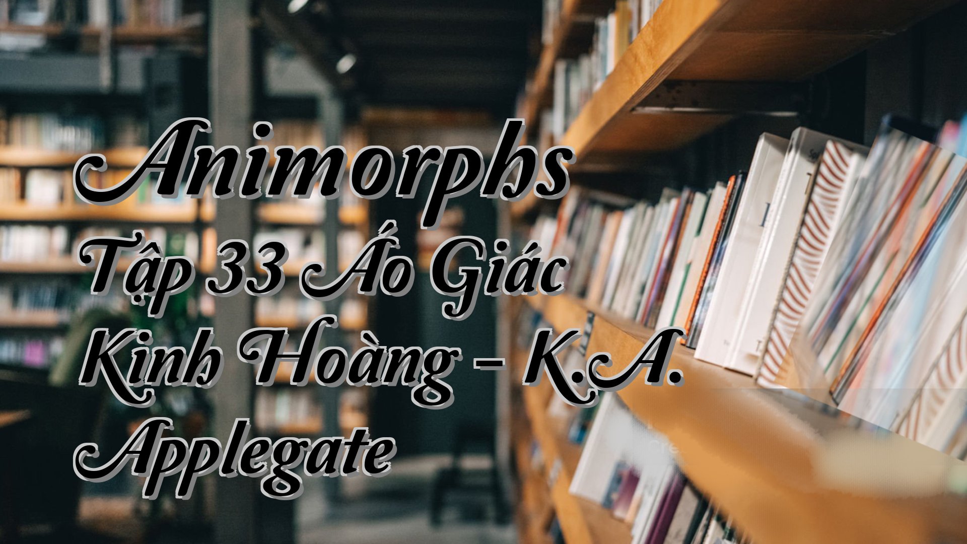 cover-Animorphs Tập 33 Áo Giác Kinh Hoàng - K.A. Applegate