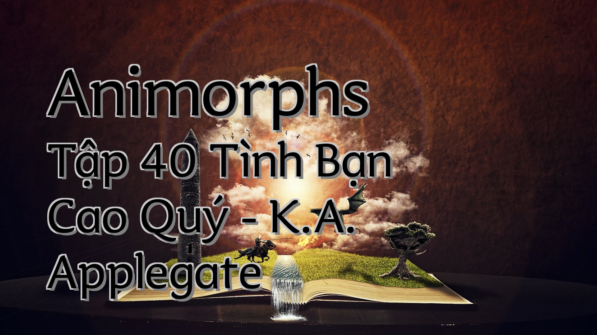 cover-Animorphs Tập 40 Tình Bạn Cao Quý - K.A. Applegate