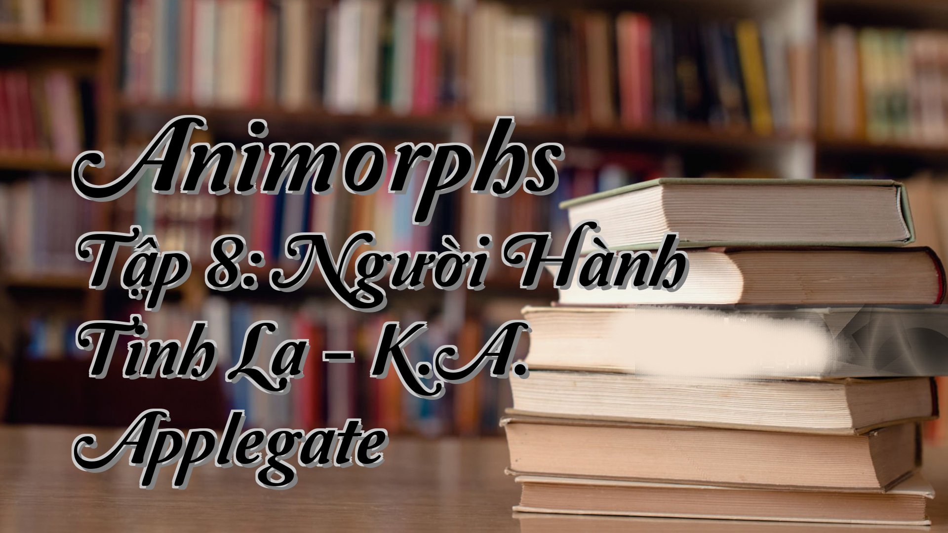 cover-Animorphs Tập 8: Người Hành Tinh Lạ - K.A. Applegate