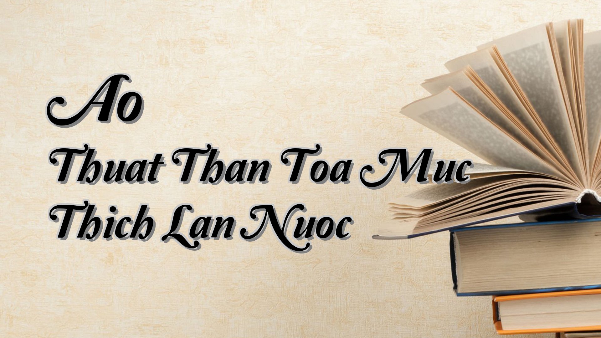 Cover image for Ao Thuat Than Toa Muc Thich Lan Nuoc