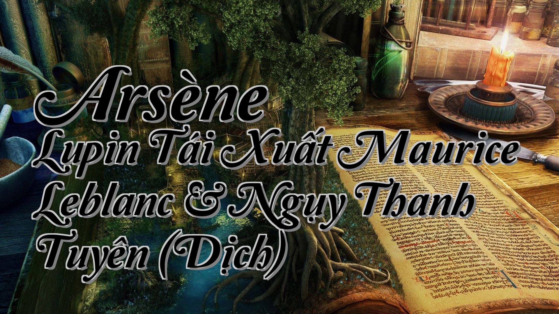 cover-Arsène Lupin Tái Xuất Maurice Leblanc & Ngụy Thanh Tuyên (Dịch)