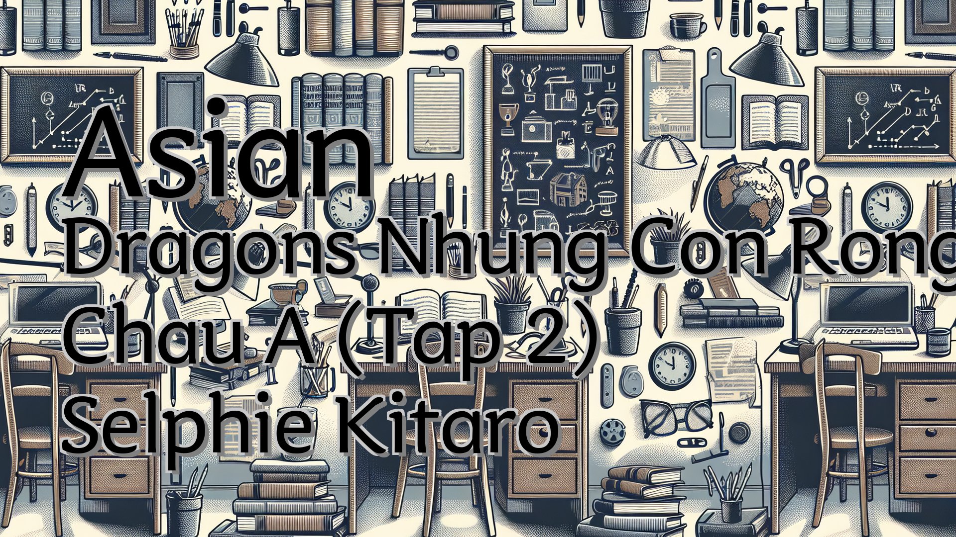 cover-Asian Dragons Nhung Con Rong Chau A (Tap 2) Selphie Kitaro