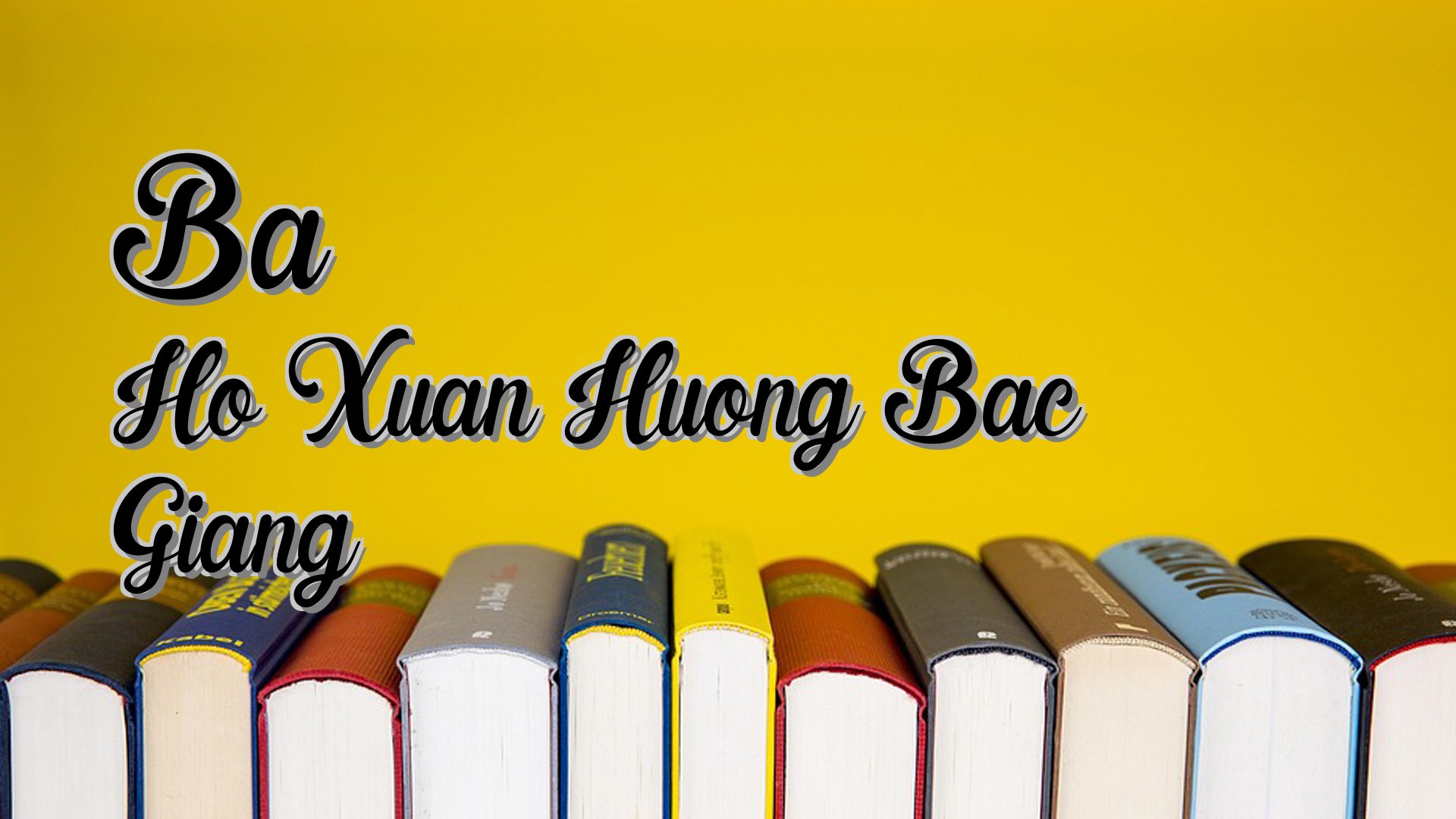 Cover image for Ba Ho Xuan Huong Bac Giang