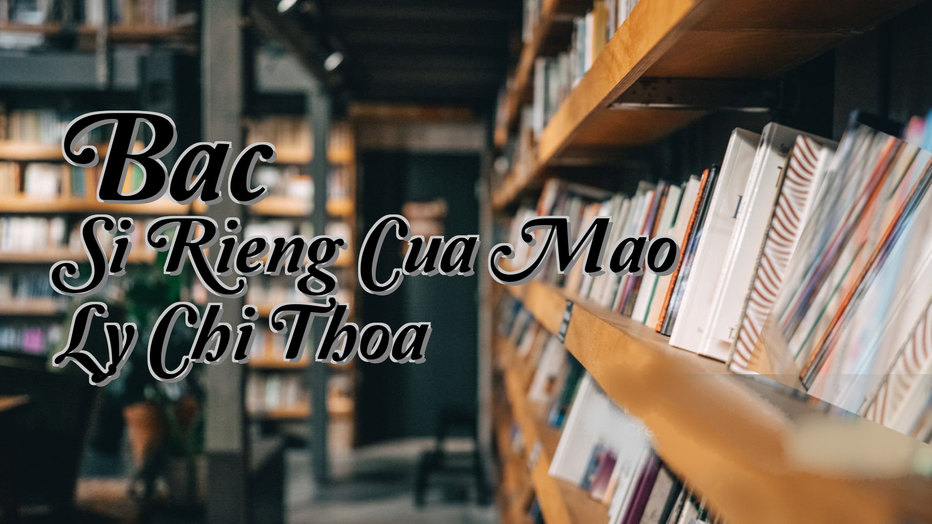 cover-Bac Si Rieng Cua Mao Ly Chi Thoa