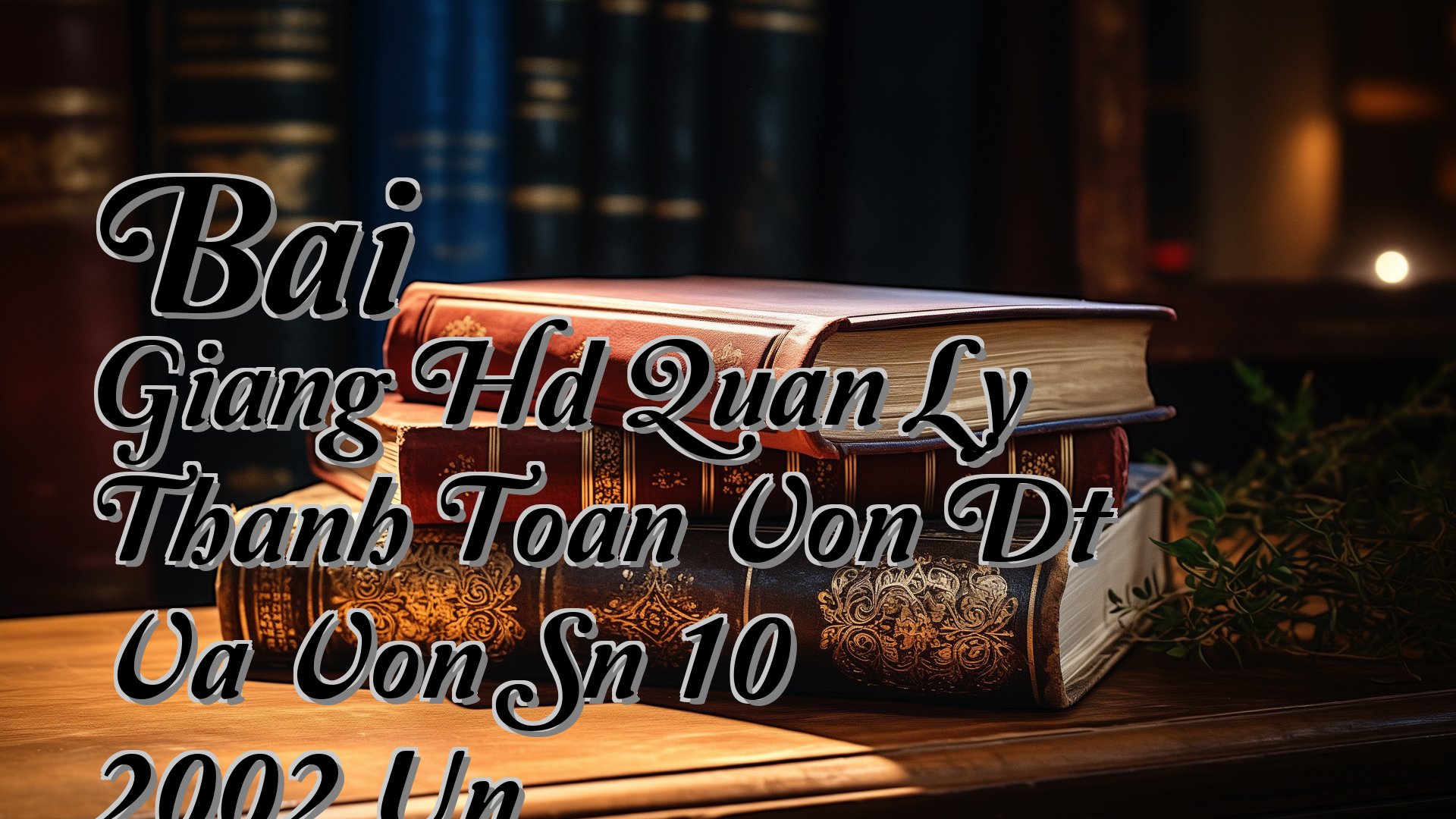 cover-Bai Giang Hd Quan Ly Thanh Toan Von Dt Va Von Sn 10 2002 Un