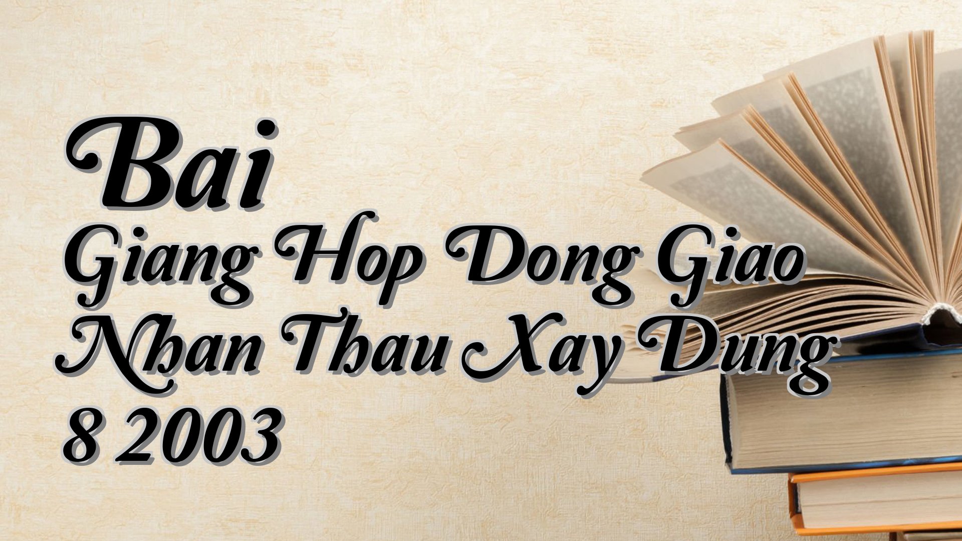 cover-Bai Giang Hop Dong Giao Nhan Thau Xay Dung 8 2003