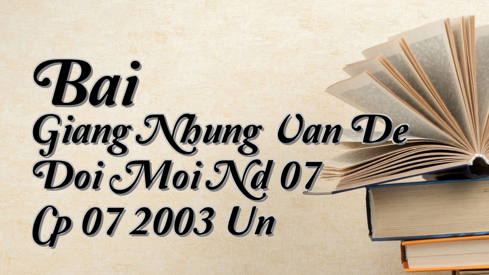 cover-Bai Giang Nhung Van De Doi Moi Nd 07 Cp 07 2003 Un