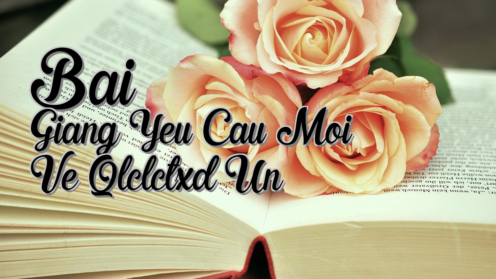 cover-Bai Giang Yeu Cau Moi Ve Qlclctxd Un