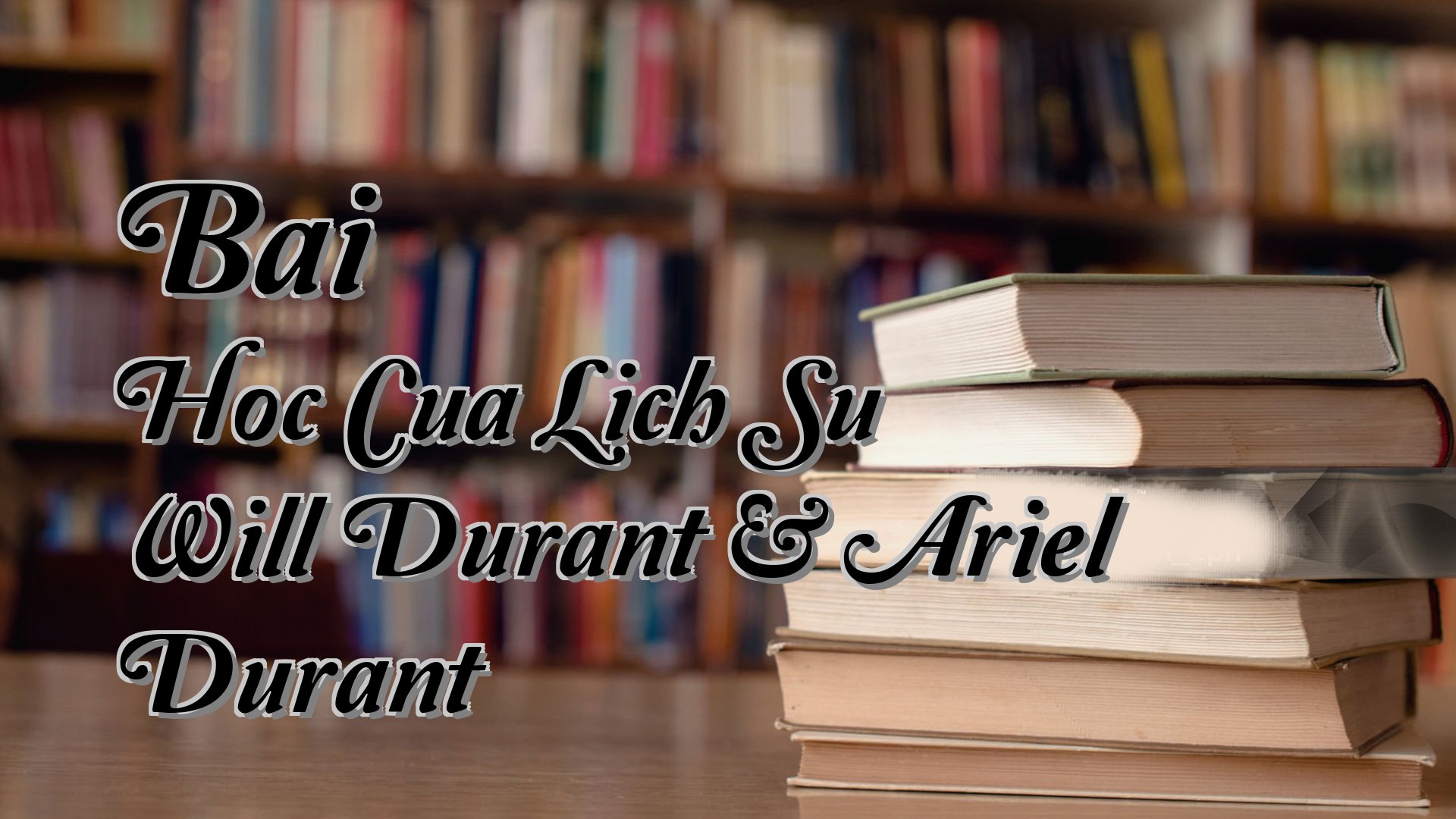 cover-Bai Hoc Cua Lich Su Will Durant & Ariel Durant