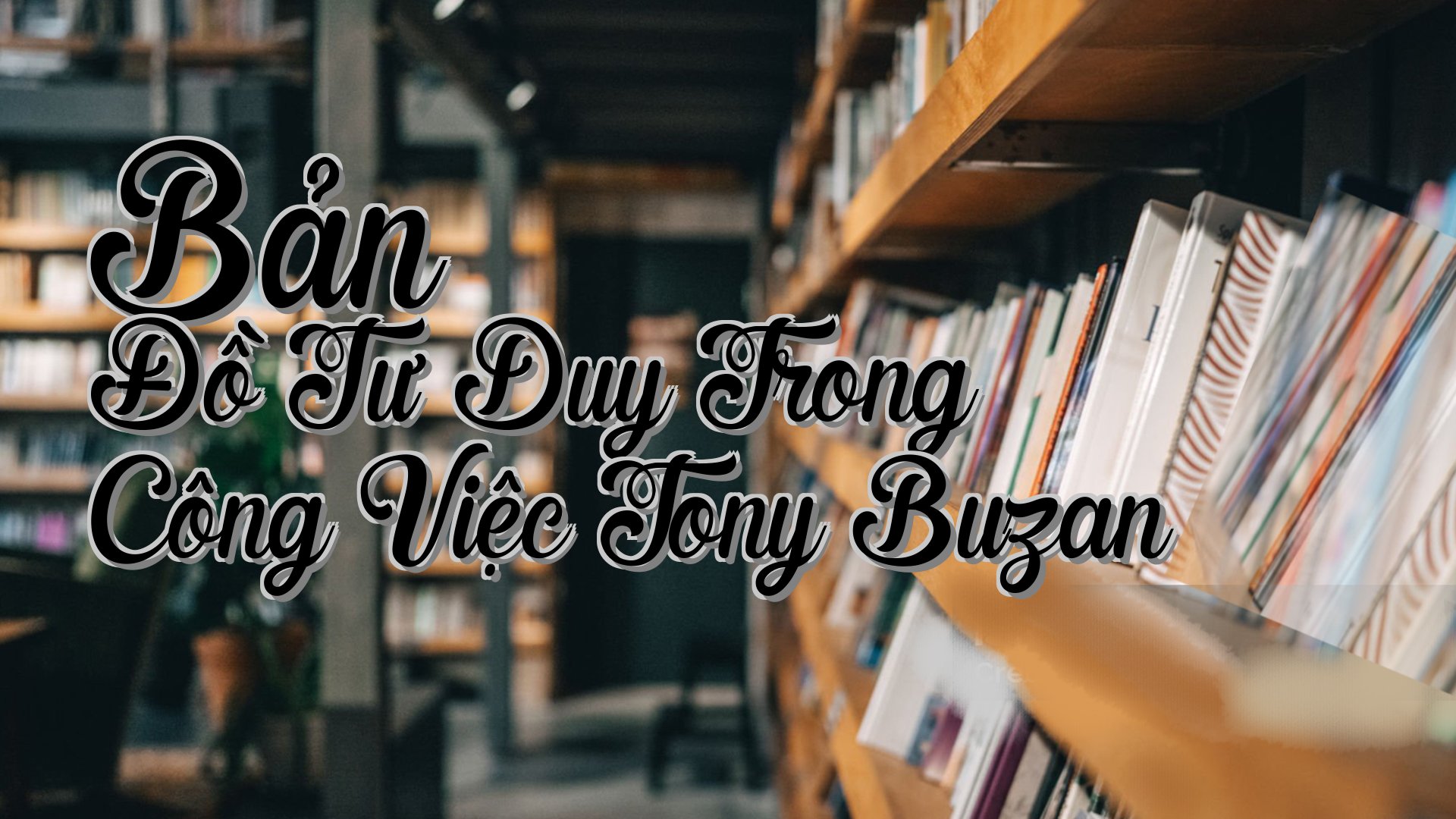 cover-Bản Đồ Tư Duy Trong Công Việc Tony Buzan