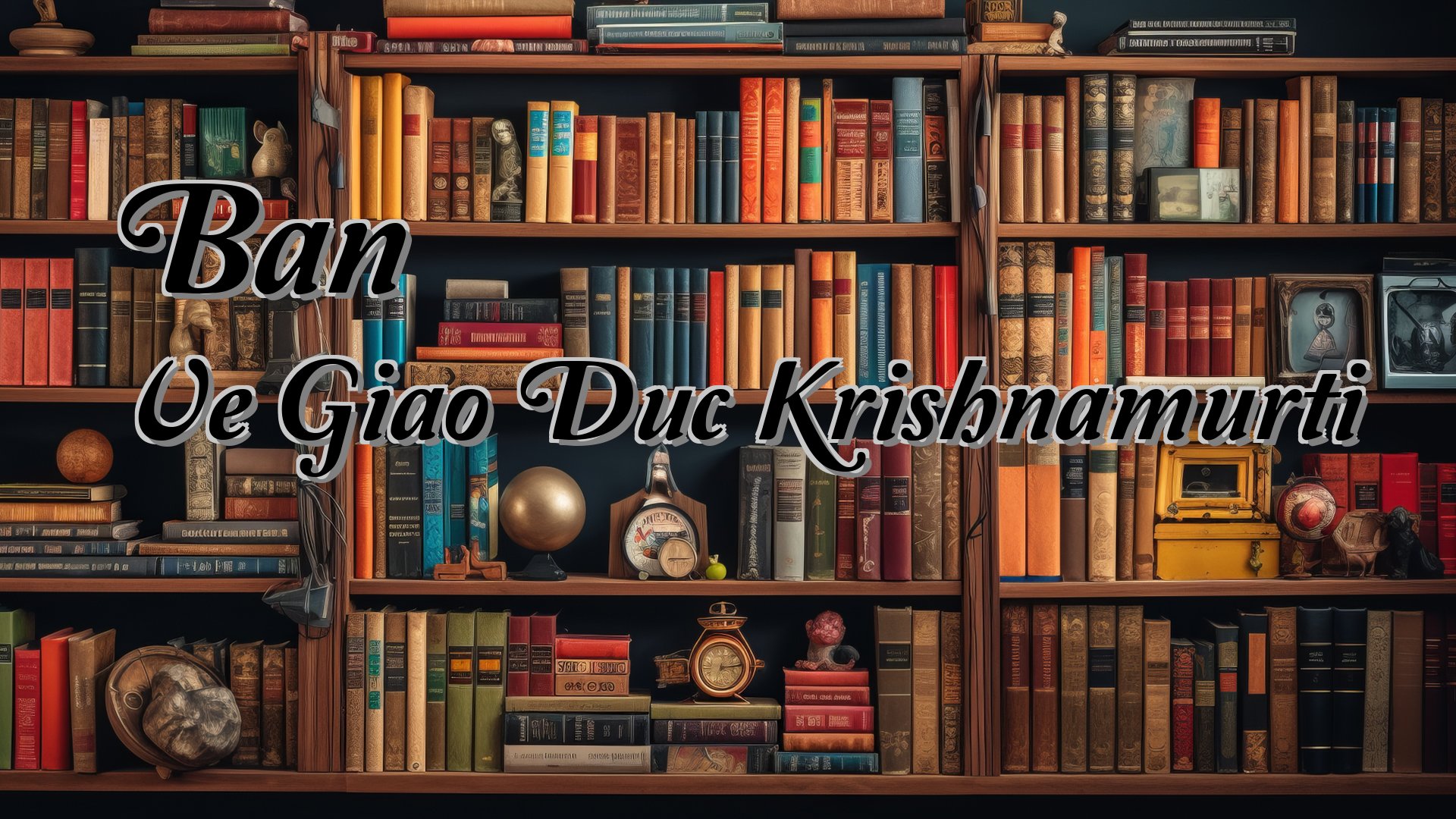 Cover image for Ban Ve Giao Duc Krishnamurti