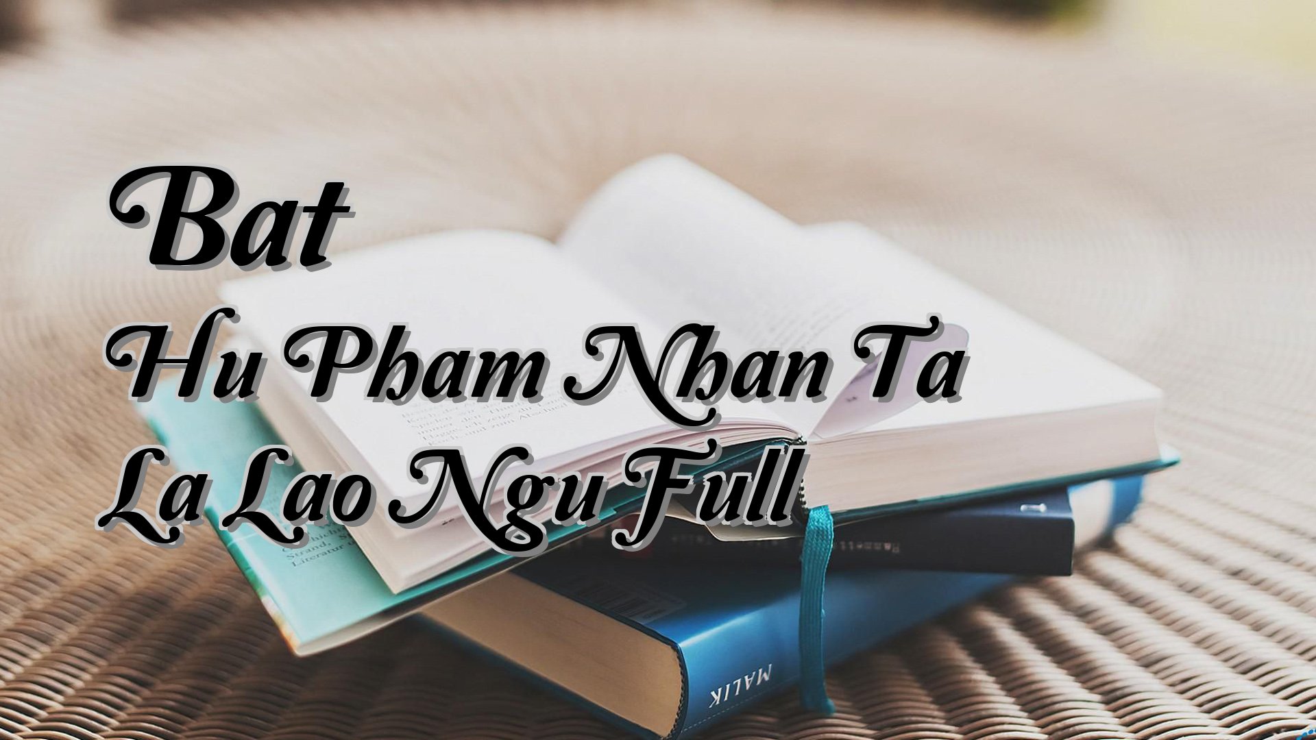 cover-Bat Hu Pham Nhan Ta La Lao Ngu Full
