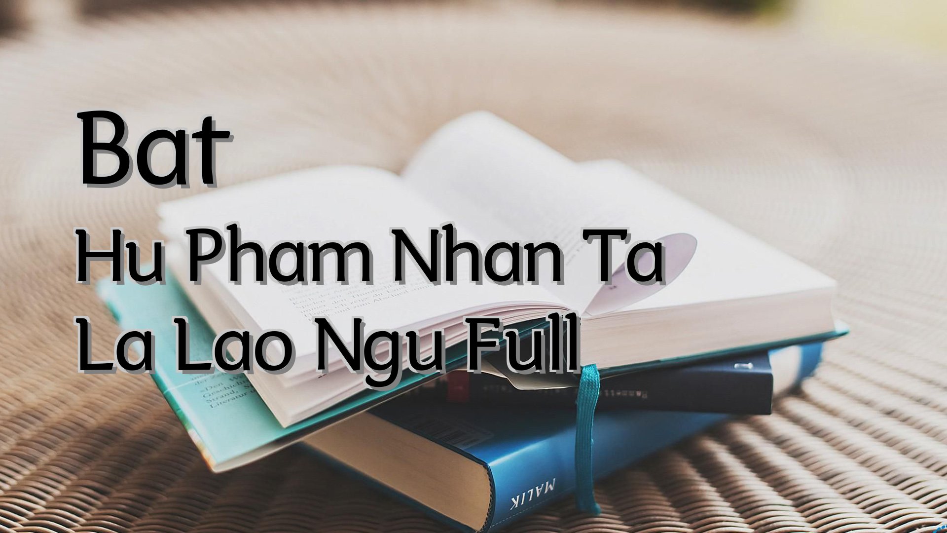 Cover image for Bat Hu Pham Nhan Ta La Lao Ngu Full