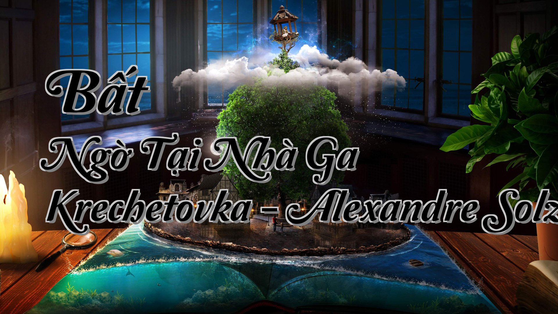 cover-Bất Ngờ Tại Nhà Ga Krechetovka - Alexandre Solzhenitsyn