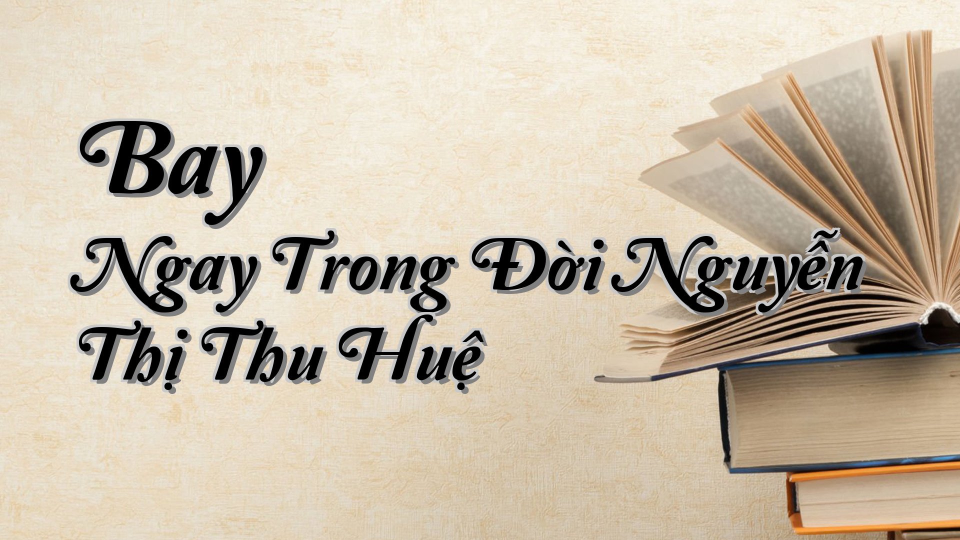 cover-Bay Ngay Trong Đời Nguyễn Thị Thu Huệ
