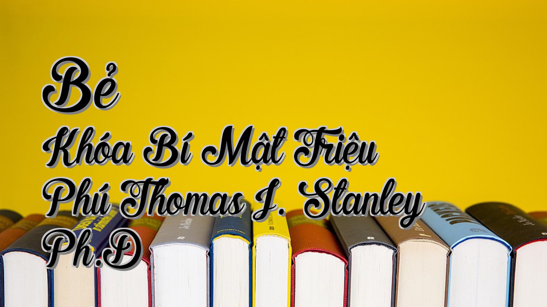 cover-Bẻ Khóa Bí Mật Triệu Phú Thomas J. Stanley Ph.D