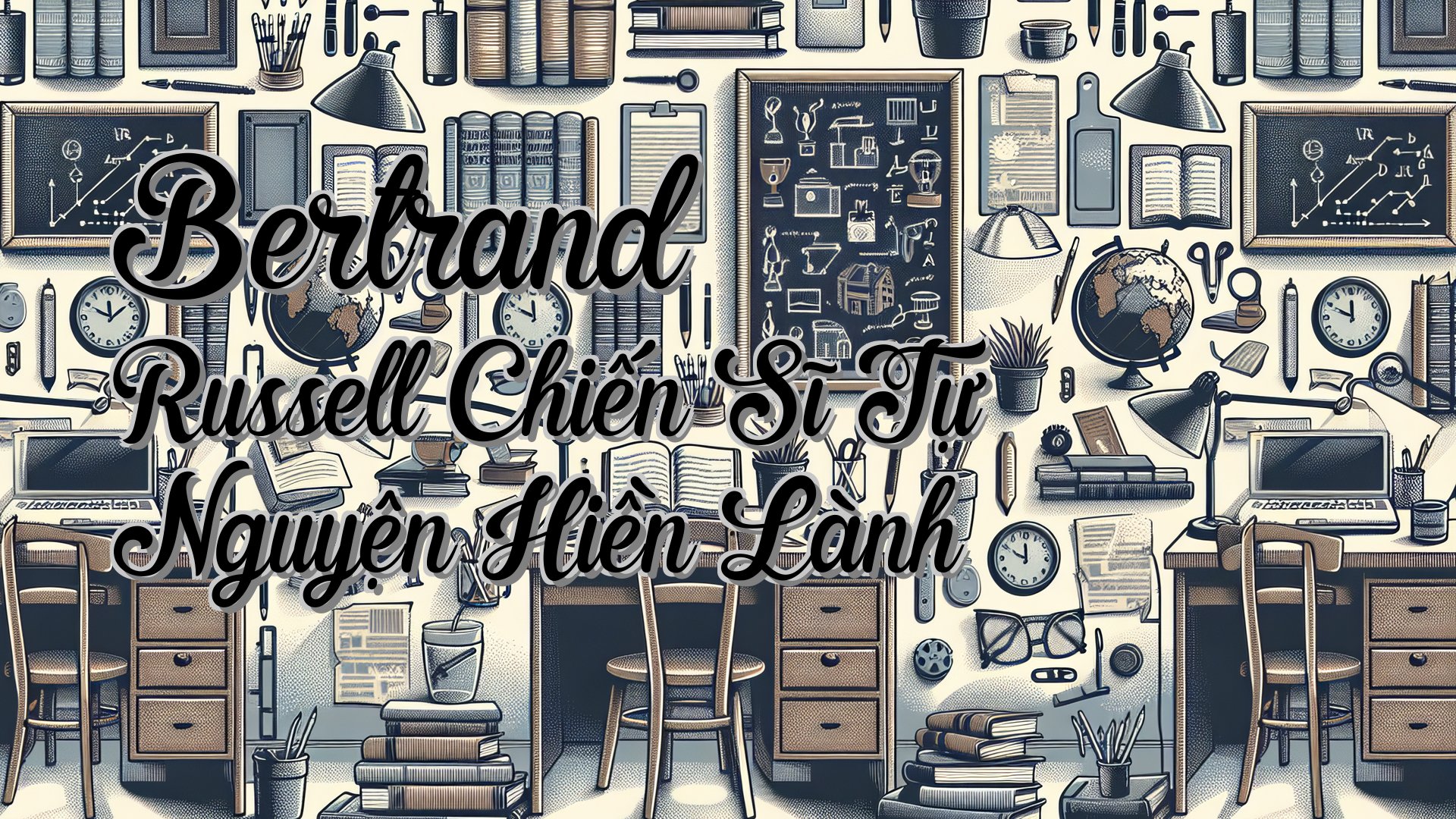 cover-Bertrand Russell Chiến Sĩ Tự Nguyện Hiền Lành