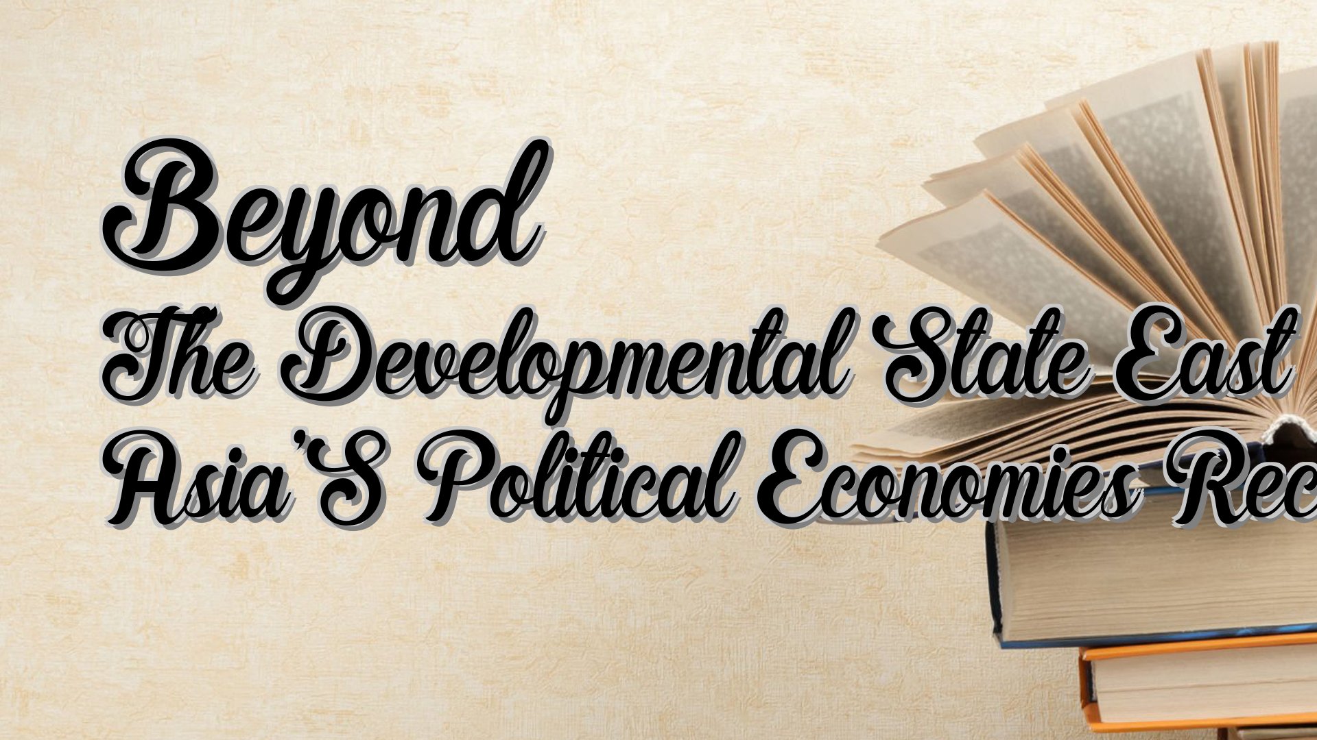 Cover image for Beyond The Developmental State East Asia’S Political Economies Reconsidered
