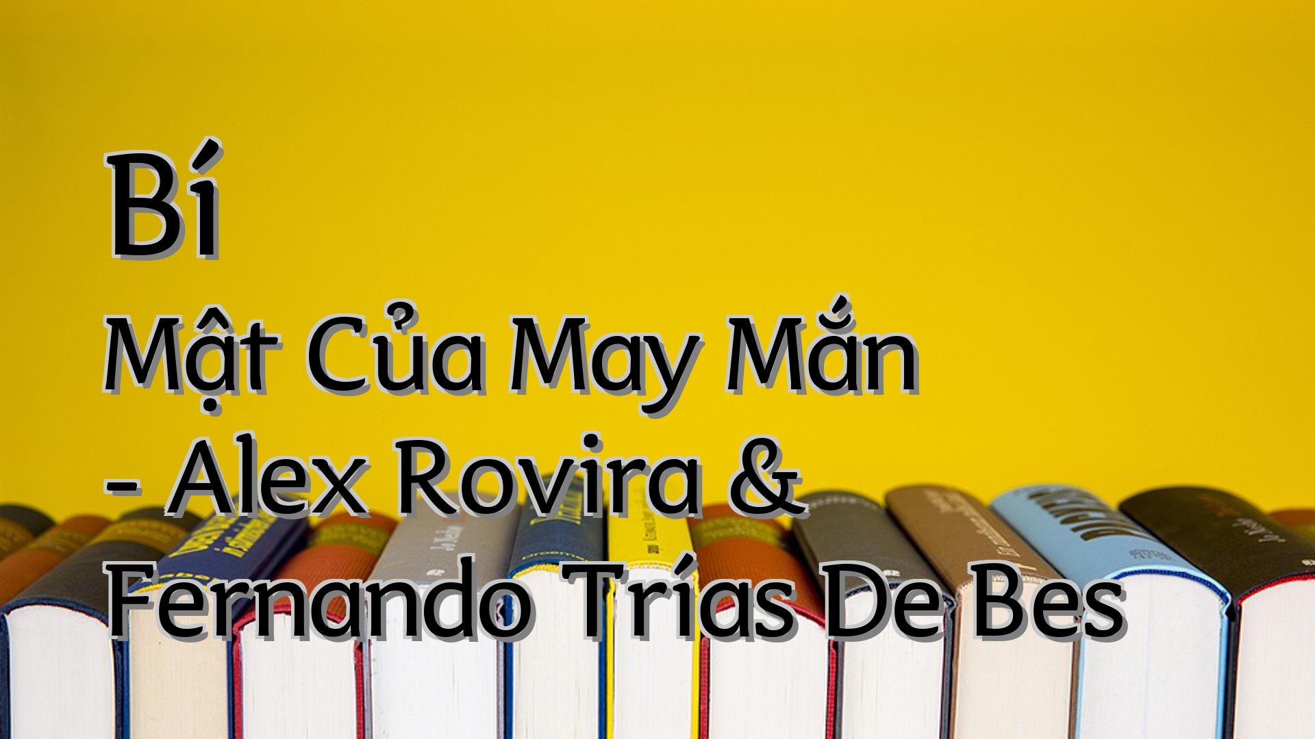 cover-Bí Mật Của May Mắn - Alex Rovira & Fernando Trías De Bes
