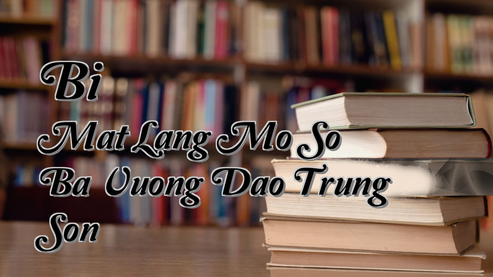 Cover image for Bi Mat Lang Mo So Ba Vuong Dao Trung Son