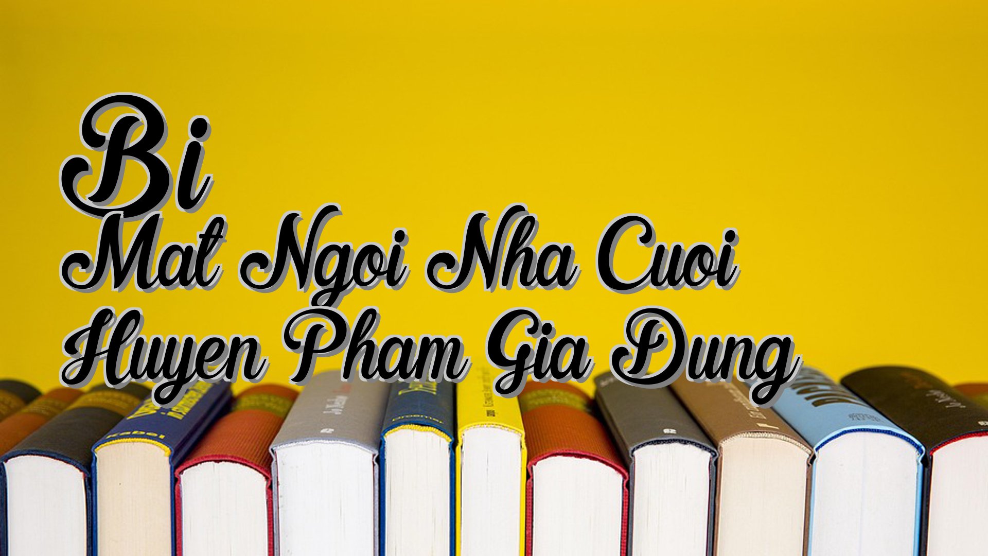 cover-Bi Mat Ngoi Nha Cuoi Huyen Pham Gia Dung