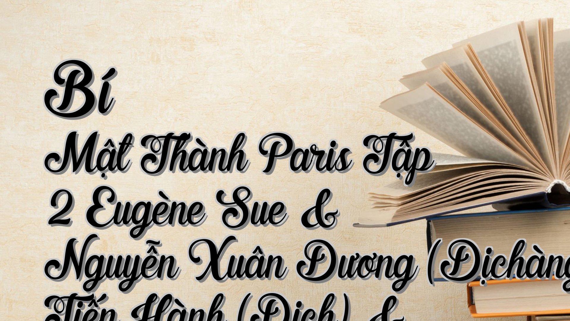 cover-Bí Mật Thành Paris Tập 2 Eugène Sue & Nguyễn Xuân Dương (Dịchàng Tiến Hành (Dịch) & Lưu Đức Hiên (Dịch) & Cao Hữu Nhu (Dịch)