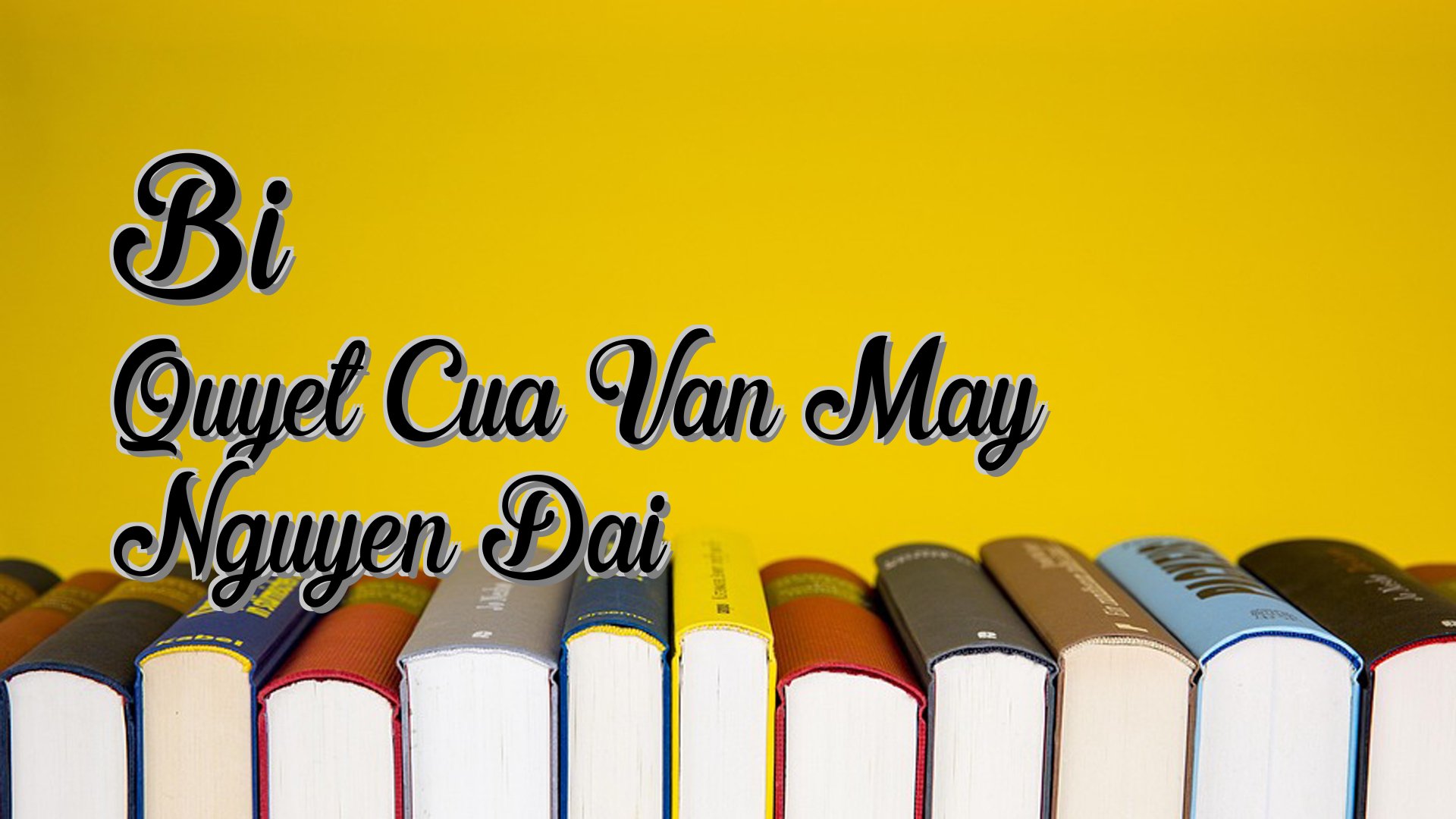 Cover image for Bi Quyet Cua Van May Nguyen Dai