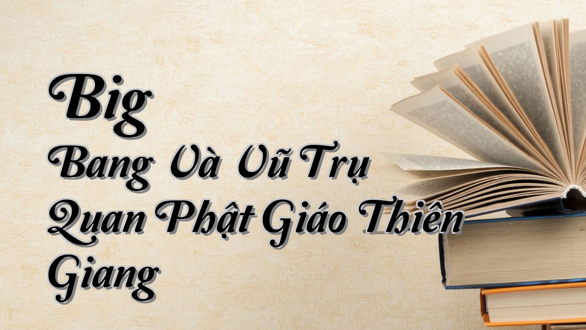 cover-Big Bang Và Vũ Trụ Quan Phật Giáo Thiên Giang