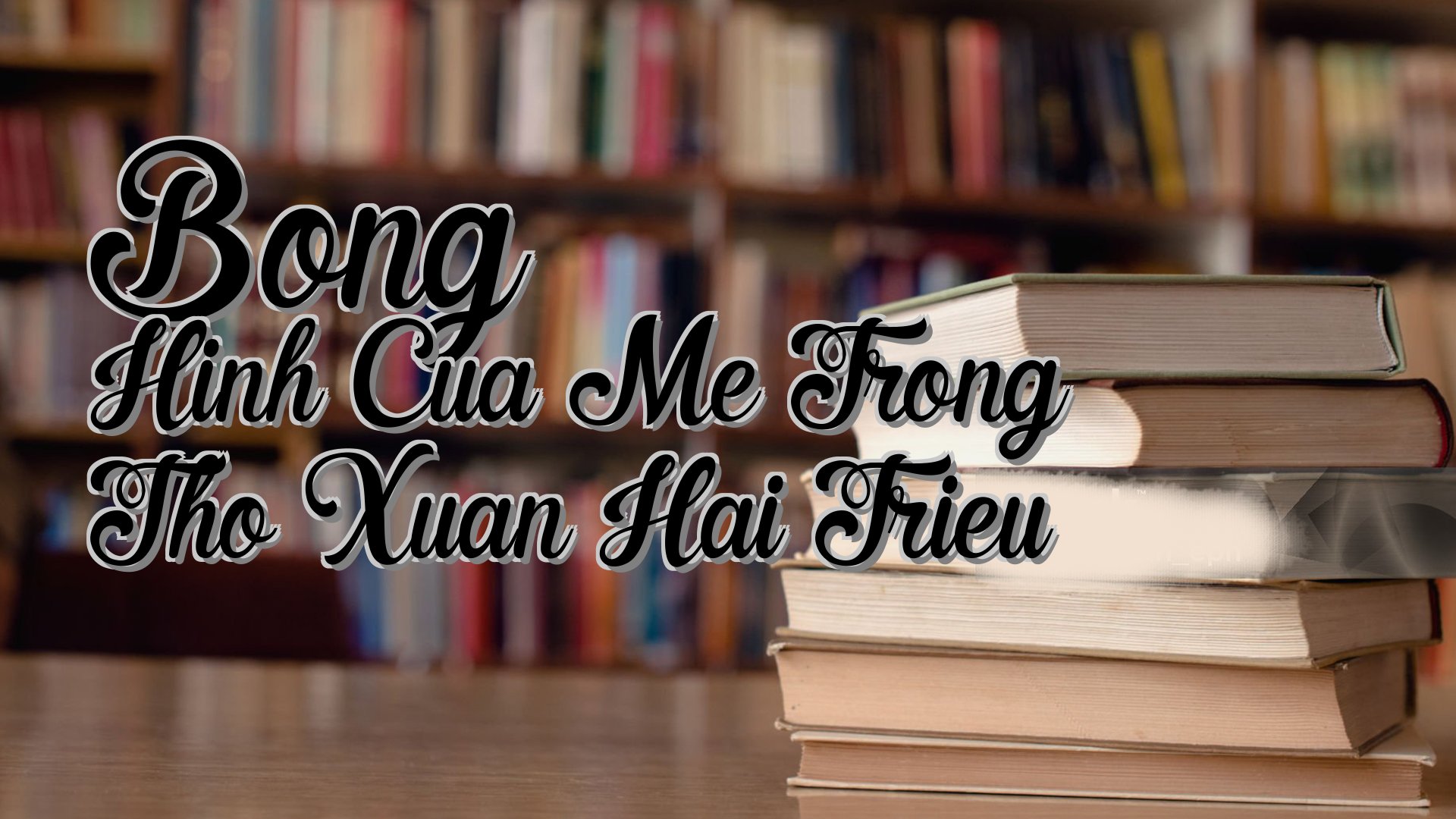 cover-Bong Hinh Cua Me Trong Tho Xuan Hai Trieu