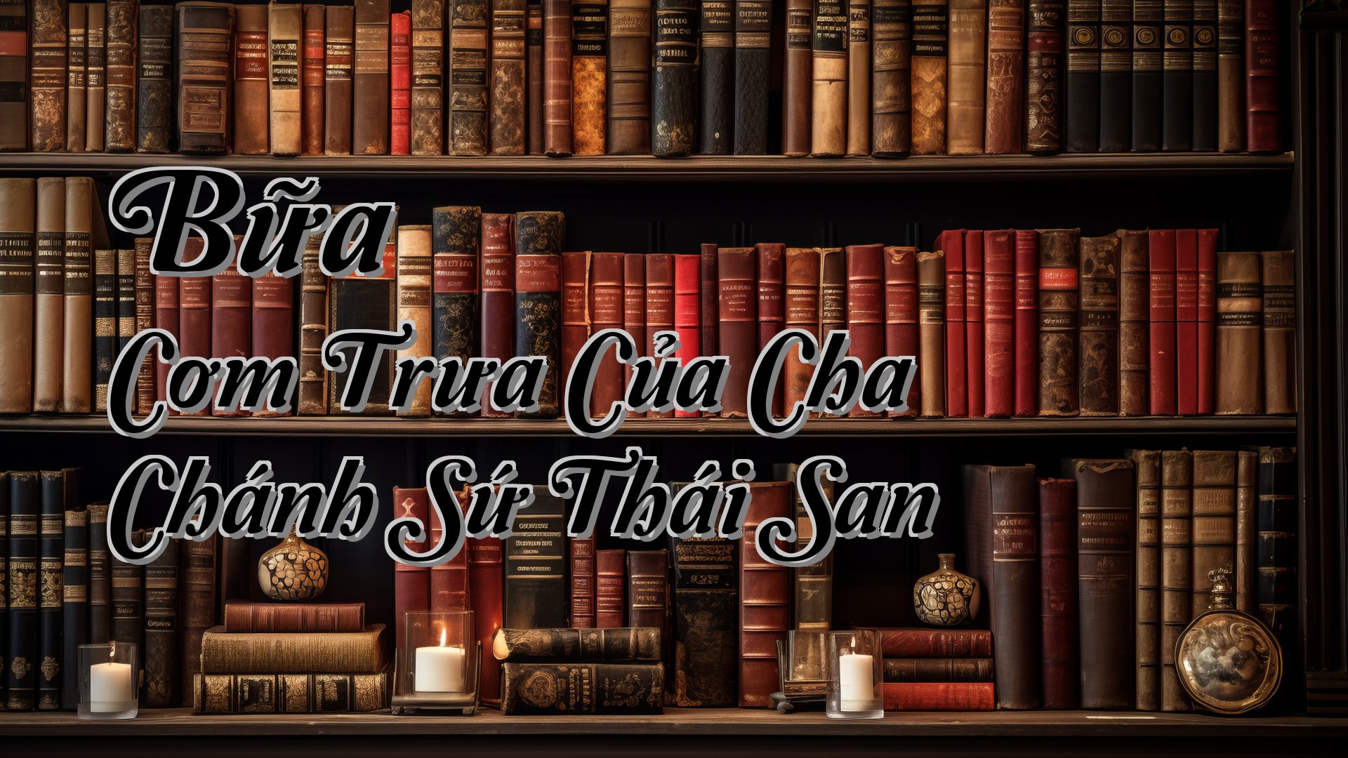 cover-Bữa Cơm Trưa Của Cha Chánh Sứ Thái San