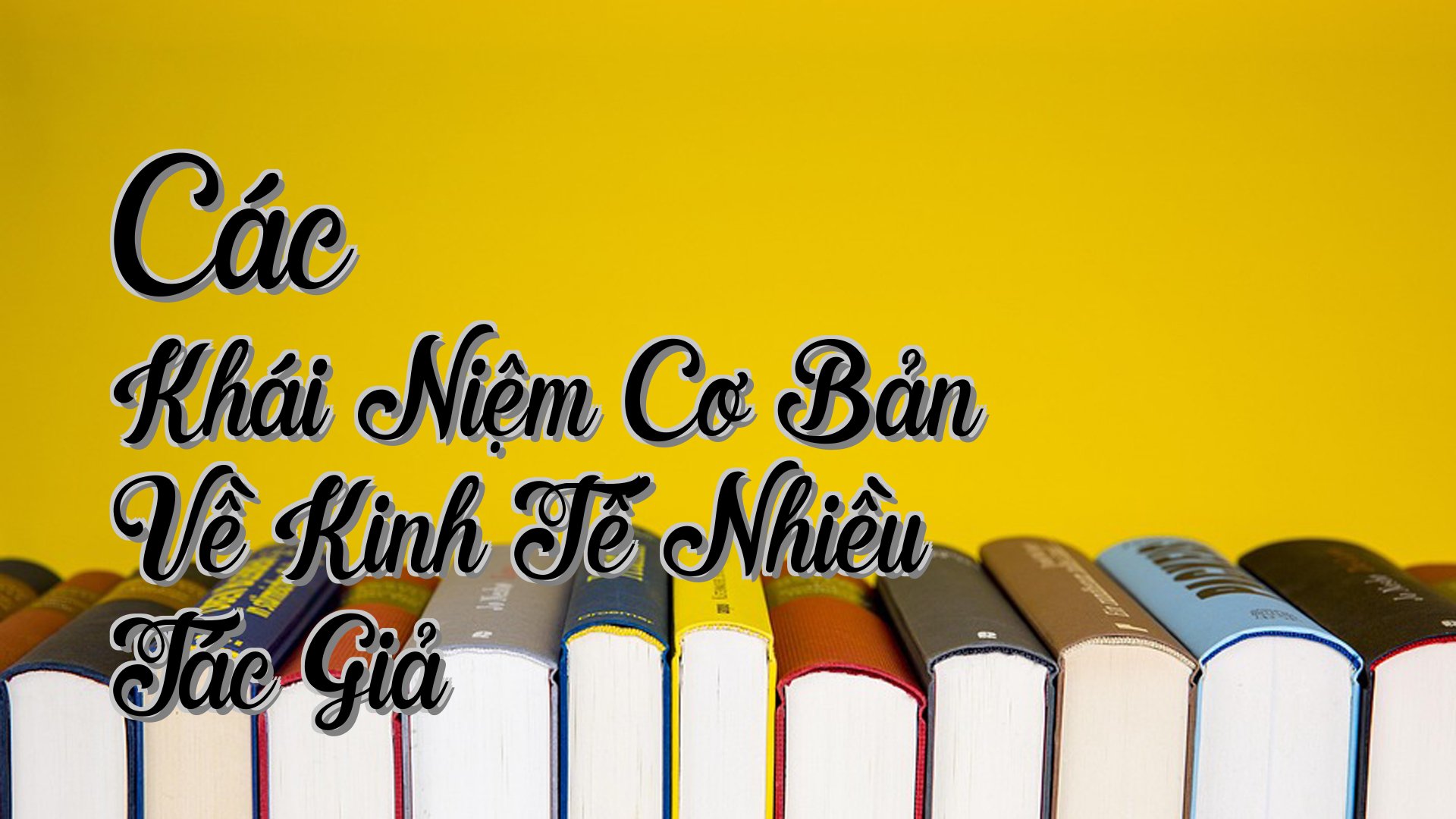 cover-Các Khái Niệm Cơ Bản Về Kinh Tế Nhiều Tác Giả