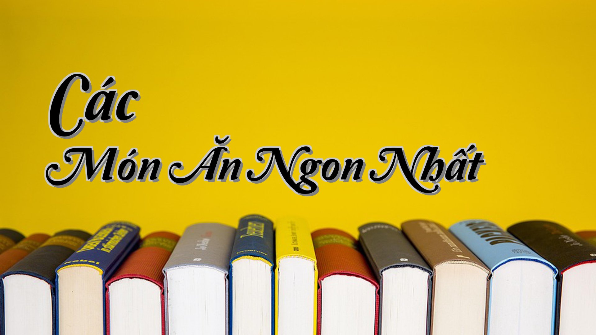 cover-Các Món Ăn Ngon Nhất