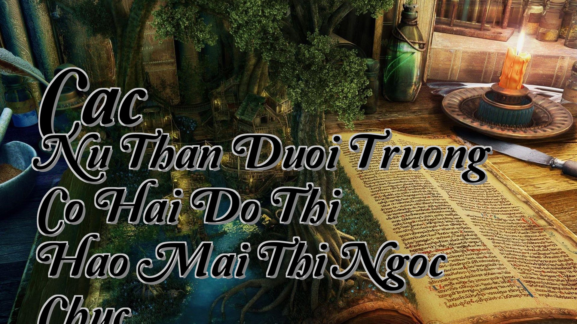cover-Cac Nu Than Duoi Truong Co Hai Do Thi Hao Mai Thi Ngoc Chuc