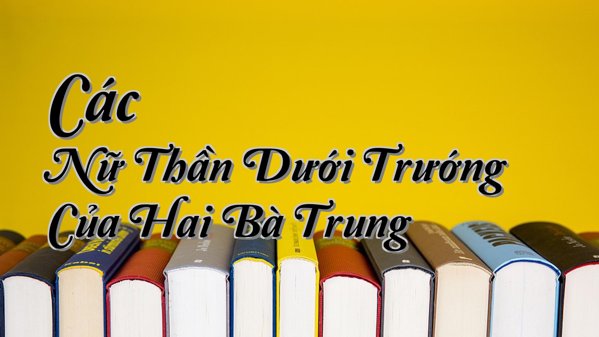 cover-Các Nữ Thần Dưới Trướng Của Hai Bà Trung