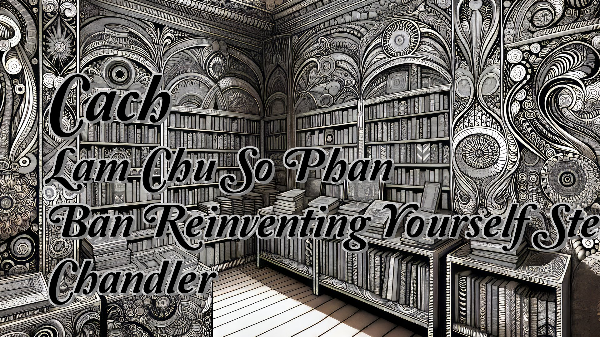 cover-Cach Lam Chu So Phan Ban Reinventing Yourself Steve Chandler
